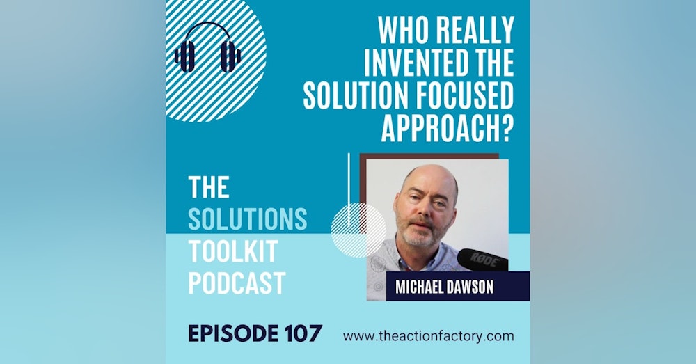 #107 Who really invented the solution focused approach?