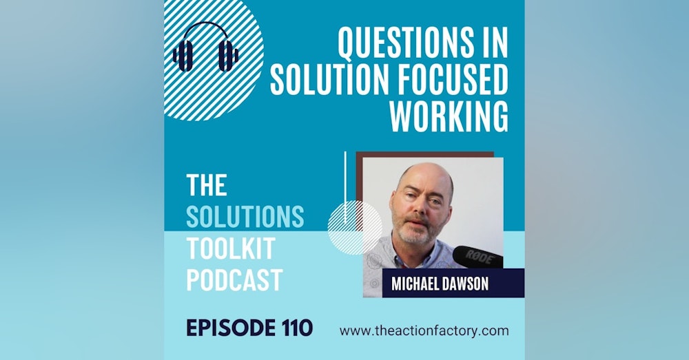 #110 Questions in solution focused working