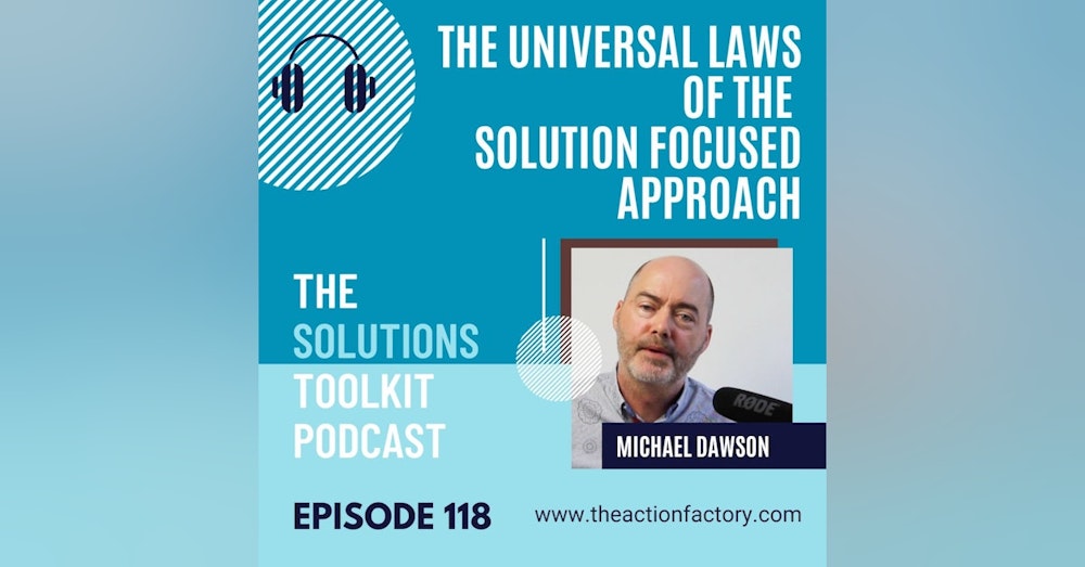 #118 The universal LAWS of the solution focused approach