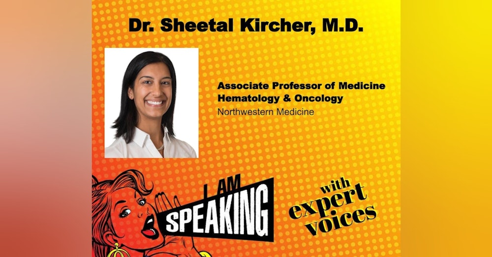 We Are Speaking with Dr. Sheetal Kircher