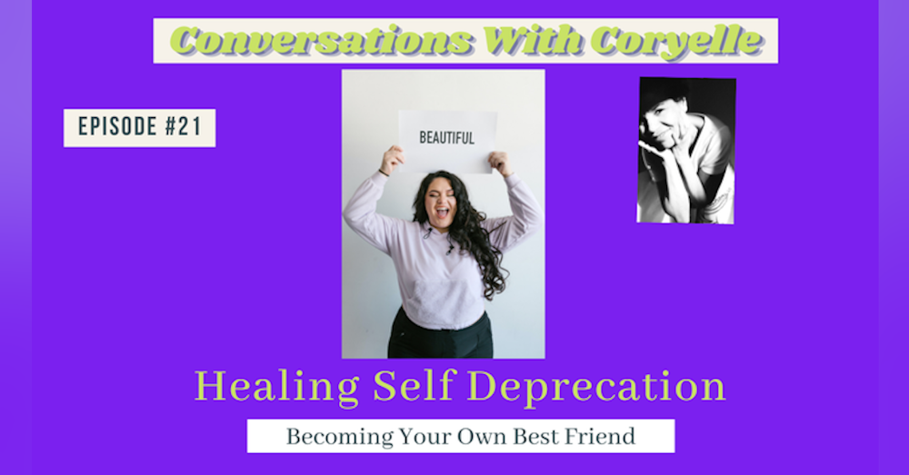 Conversations With Coryelle- Eliminate self-deprecation