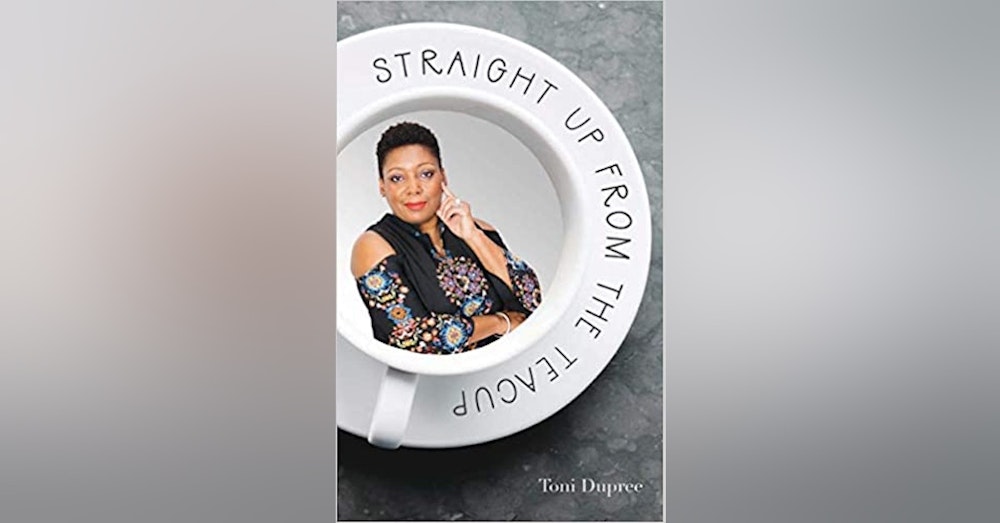 Toni Dupree Author- Straight Up From The Teacup
