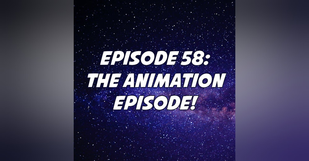 The Animation Episode!
