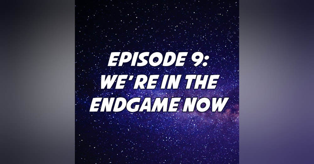 We're in the Endgame Now