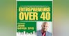 Entrepreneurs Over 40  Episode 15 with John Moyer