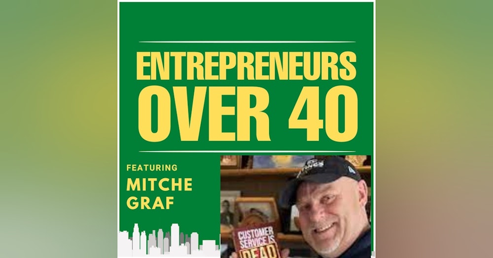 Entrepreneurs Over 40  Episode 5 with Mitche Graf