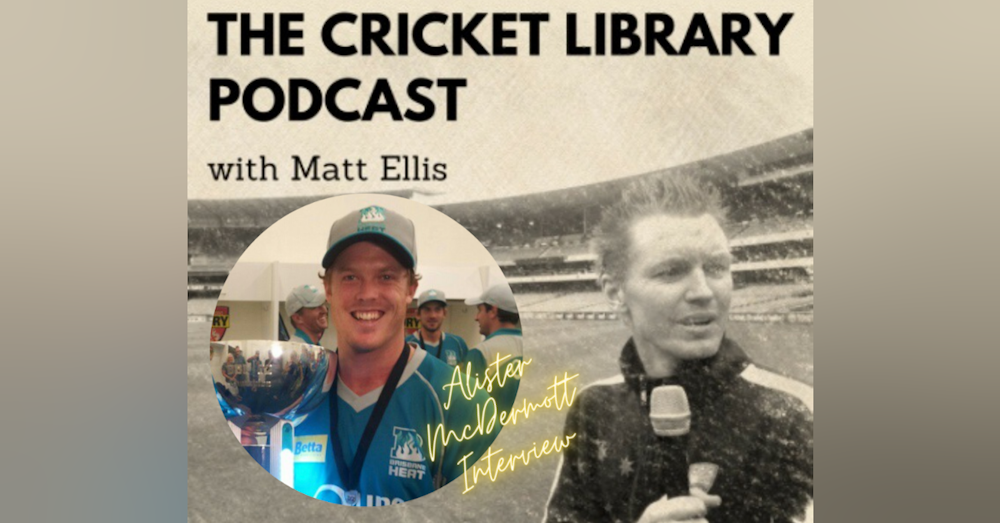 Alister McDermott - Special Guest on the Cricket Library Podcast