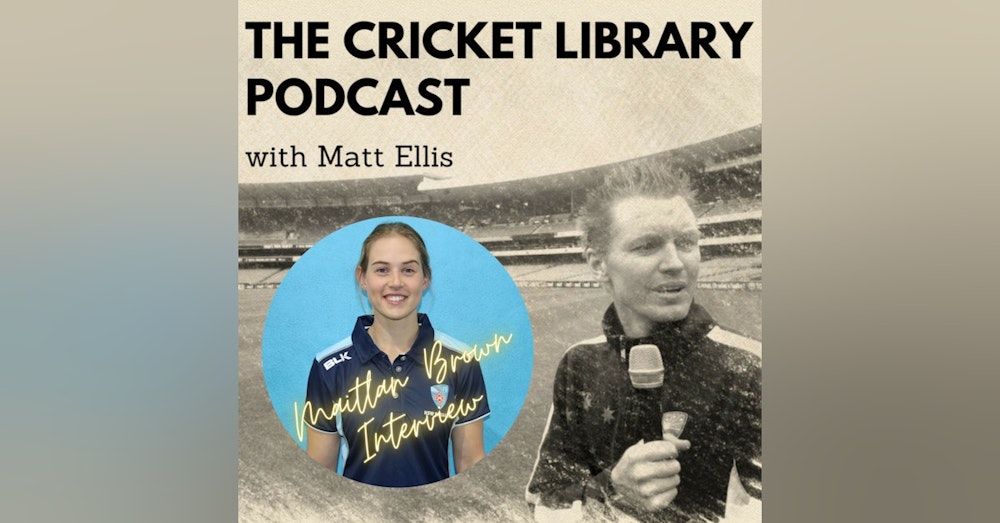 Maitlan Brown - Special Guest on the Cricket Library Podcast