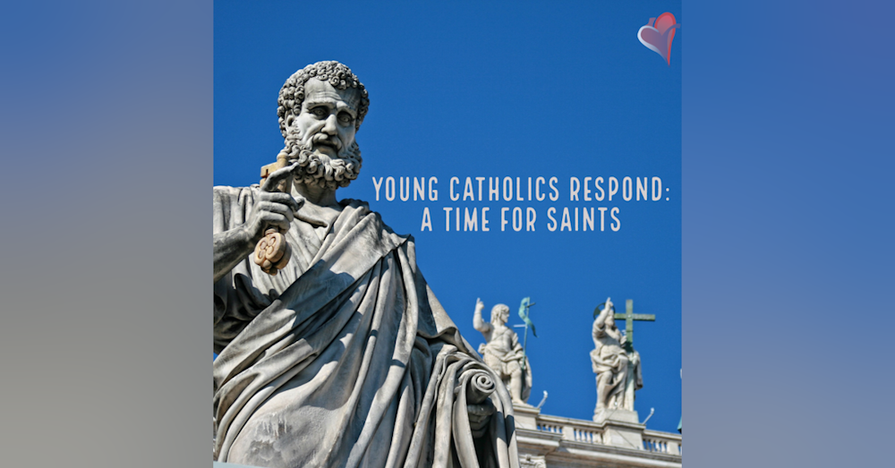 Young Catholics Respond: A Time for Saints