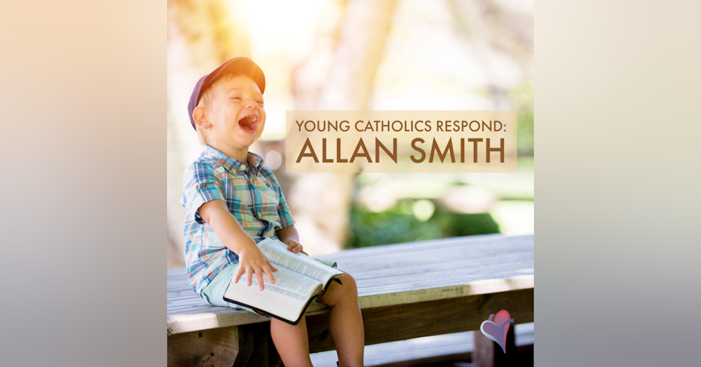 Young Catholics Respond: Allan Smith