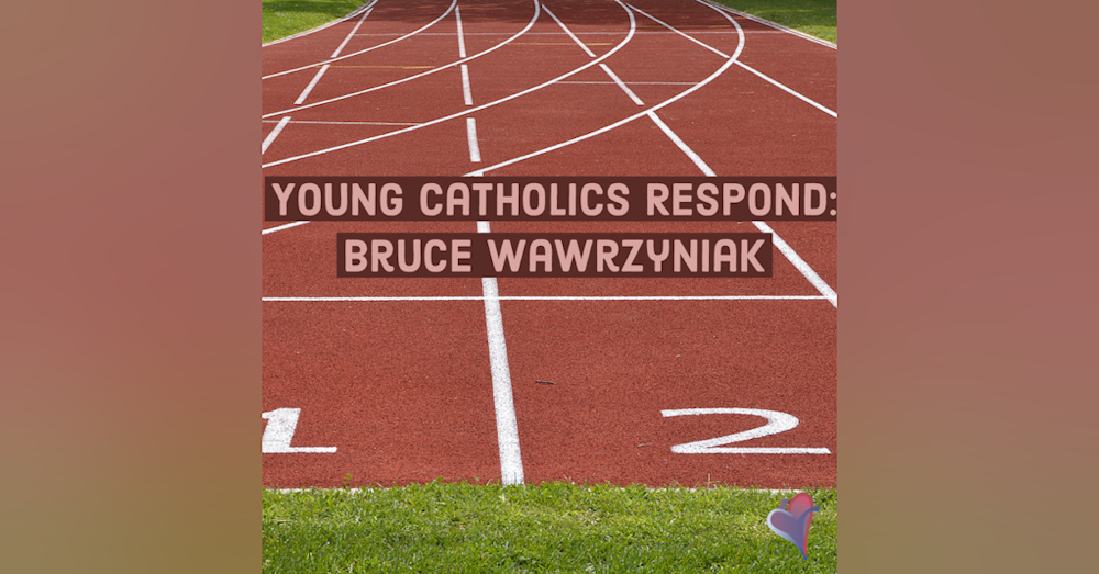 Young Catholics Respond: Bruce Wawrzyniak