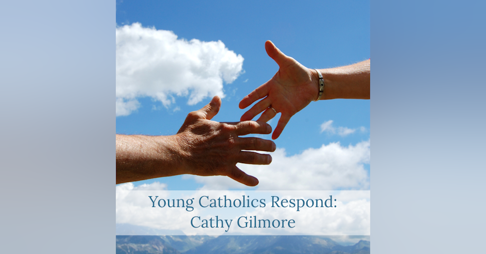 Young Catholics Respond: Cathy Gilmore