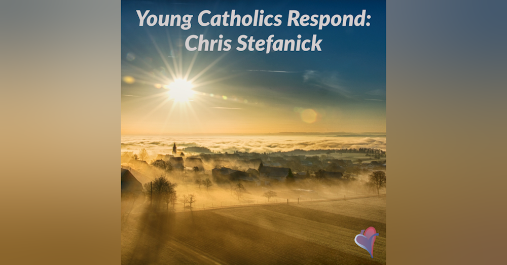 Young Catholics Respond: Chris Stefanick