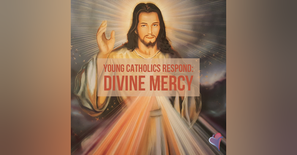 Young Catholics Respond: Divine Mercy Sunday