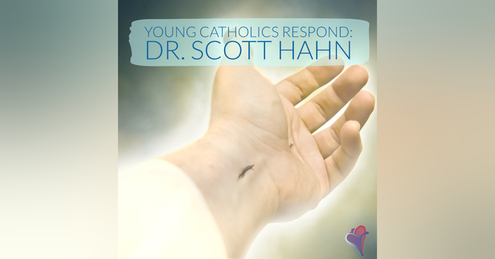 Young Catholics Respond: Dr. Scott Hahn