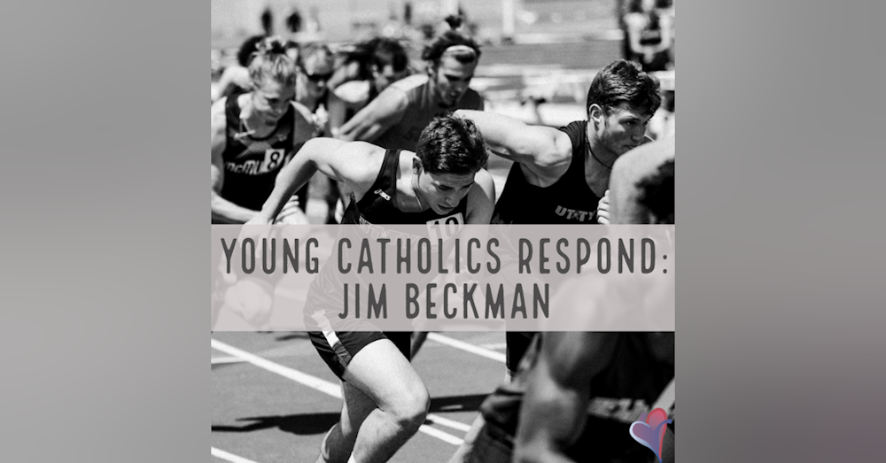 Young Catholics Respond: Jim Beckman