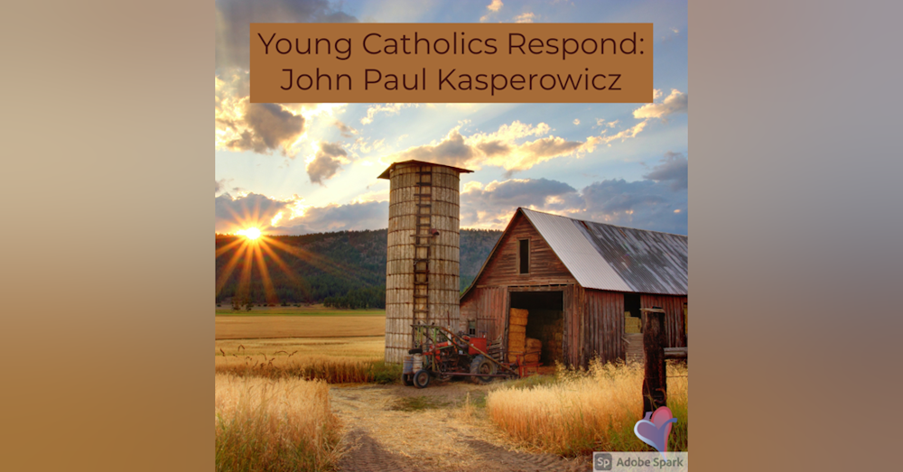 Young Catholics Respond: John Paul Kasperowicz