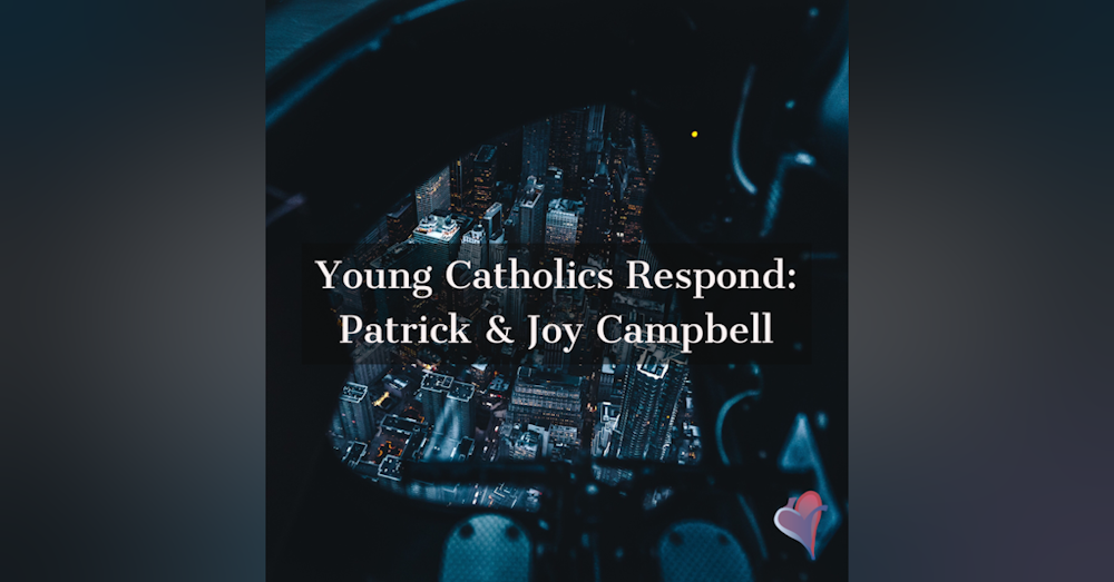 Young Catholics Respond: Patrick & Joy Campbell