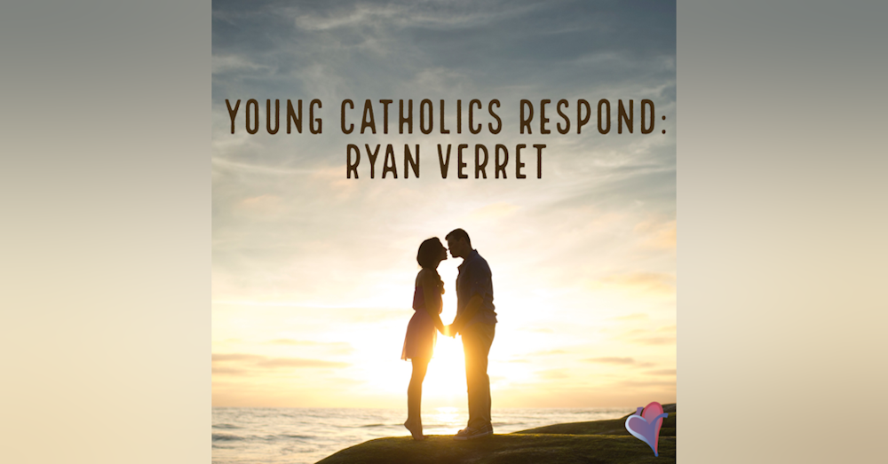 Young Catholics Respond: Ryan Verret