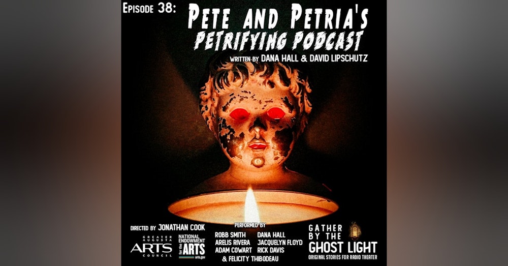 Ep 38: Pete and Petria’s Petrifying Podcast