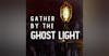 Gather by the Ghost Light