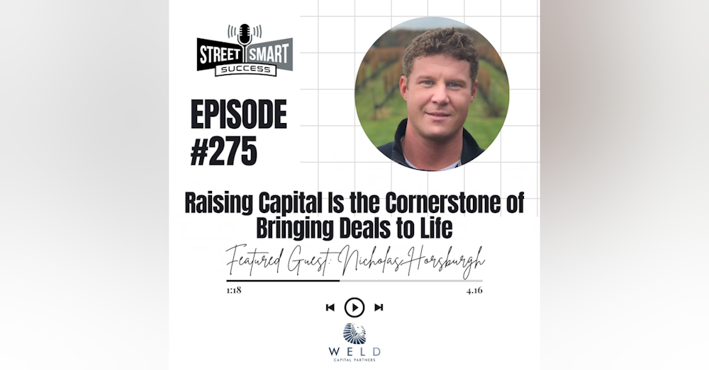 275: Raising Capital Is The Cornerstone Of Bringing Deals To Life