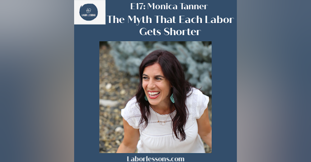 E17 Monica Tanner: The Myth That Each Labor Gets Shorter- precipitous third labor followed by 12-hour fourth labor with vacuum assist