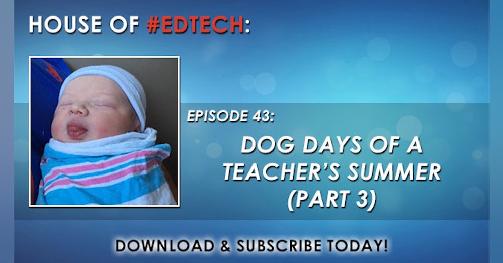 Dog Days of a Teacher's Summer Part 3 - HoET043