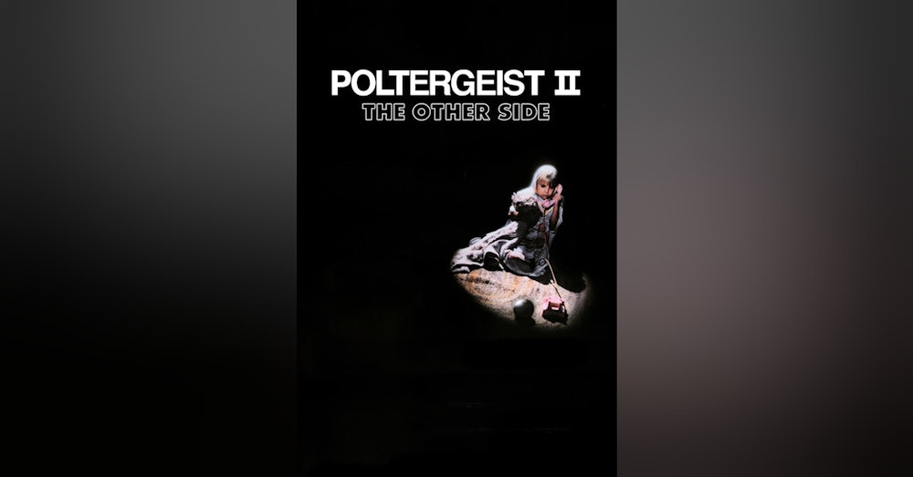 Episode 43: POLTERGEIST 2 plus a chat with the Spinsters of Horror