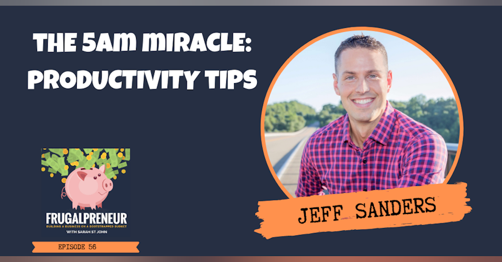 The 5AM Miracle: Productivity Tips with Jeff Sanders