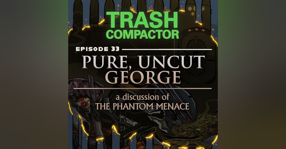 PURE, UNCUT GEORGE: A Discussion of THE PHANTOM MENACE