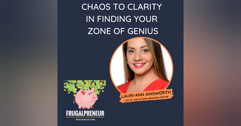 From Chaos to Clarity in Finding Your Zone of Genius (with Lauri-Ann Ainsworth, CEO of The Richard Branson Centre)