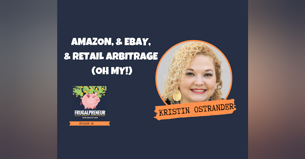Amazon, and eBay, and Retail Arbitrage (oh my!) with Kristin Ostrander