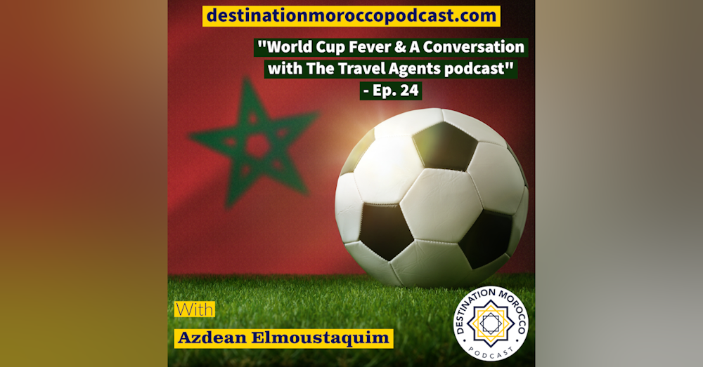 World Cup Fever & A Conversation with The Travel Agents podcast - Ep. 24