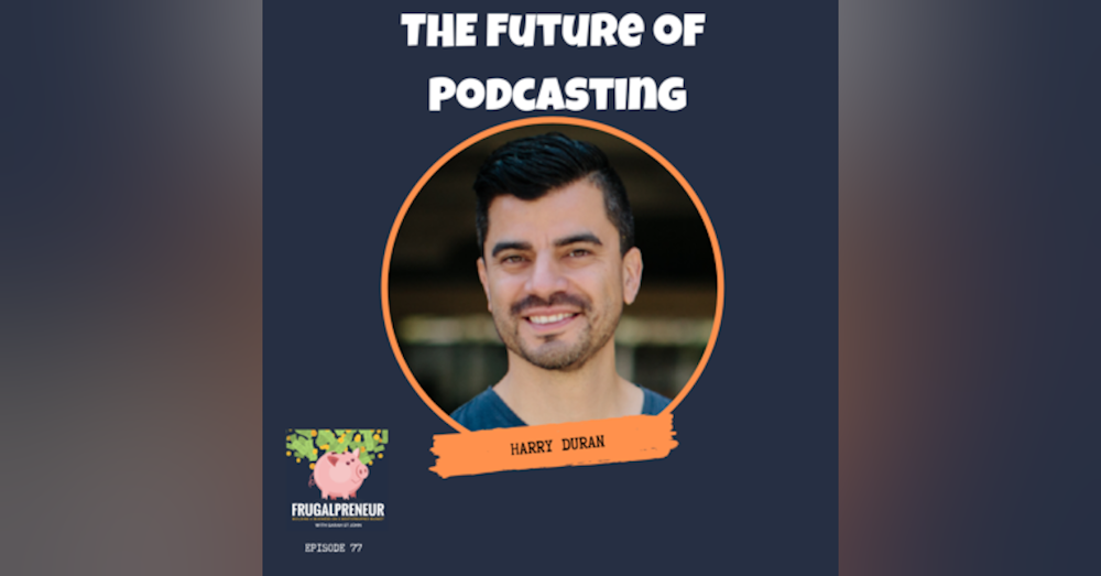The Future of Podcasting With Harry Duran of Podcast Junkies