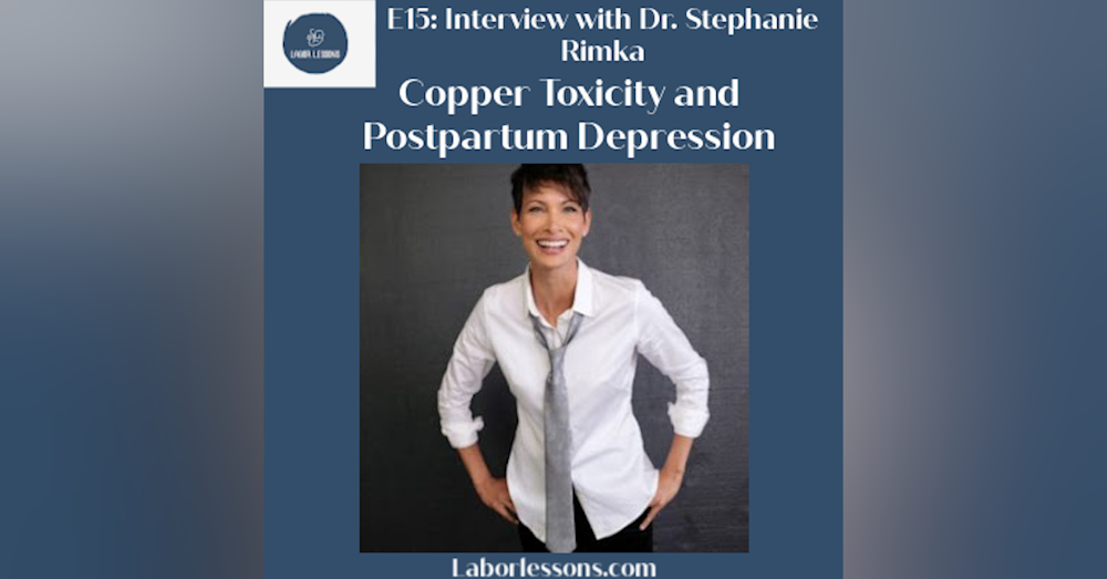 E15 Dr. Stephanie Rimka: Copper Toxicity and Postpartum Depression- importance of copper during pregnancy, depression and anxiety, postpartum depression and psychosis