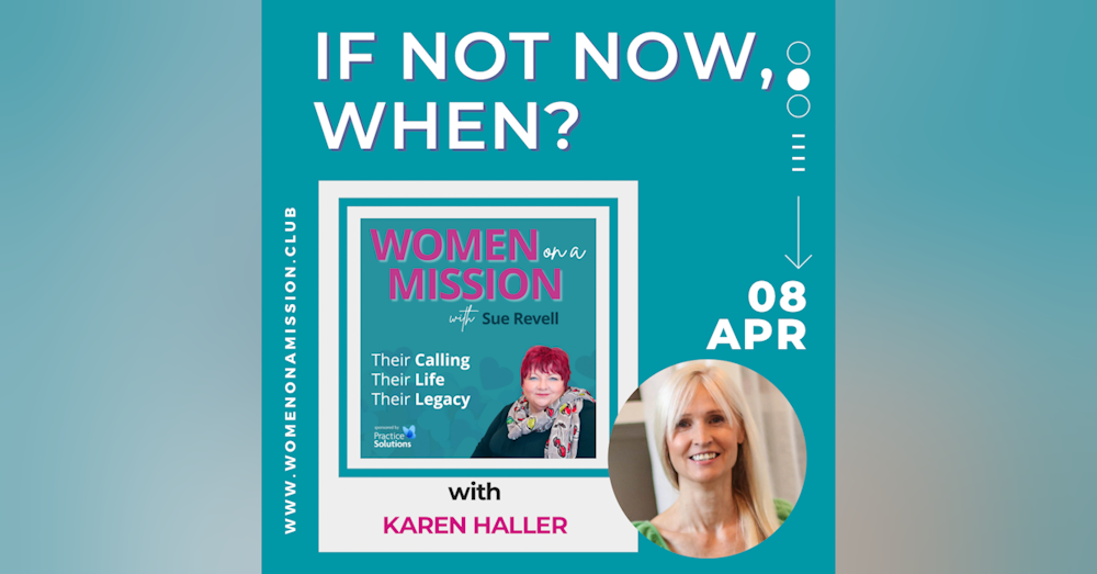 Episode 37: If Not Now, When? with Karen Haller