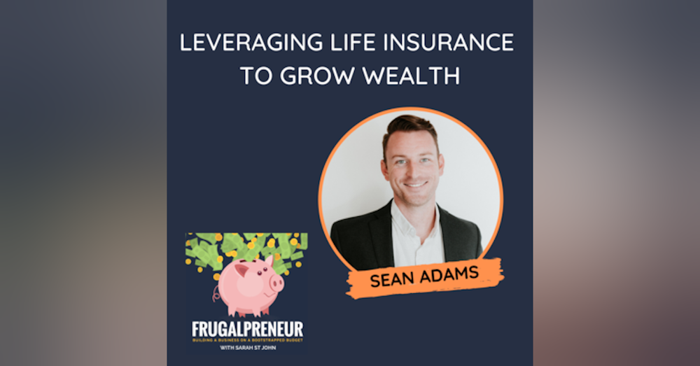 Leveraging Life Insurance to Grow Wealth with Sean Adams