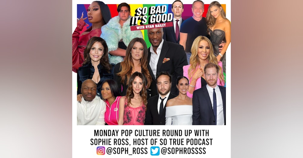 Sophie Ross w/ the Pop Culture Roundup!! Winter House, Salt Lake, Miami, Sister Wives, Mason Disick', Lamar Odom, DC shakeup, Sherry Pappino, Don't Pick Up The Phone on Netflix, The World Cup, Megan The Stallion case, Elon Musk and so much
