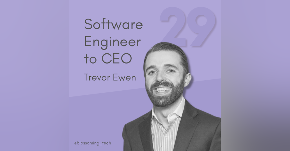 29. Software Engineer to CEO: Building a Business with Trevor Ewen
