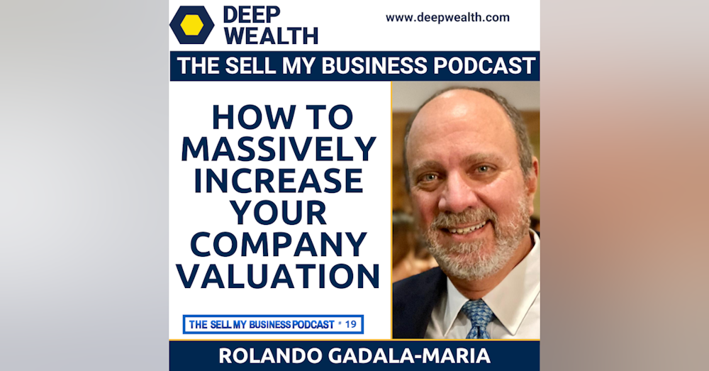 Rolando Gadala-Maria On How To Massively Increase Your Company Valuation (#19)