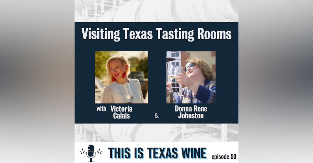 Tips for Visiting Texas Winery Tasting Rooms with Victoria Calais and Donna Rene Johnston