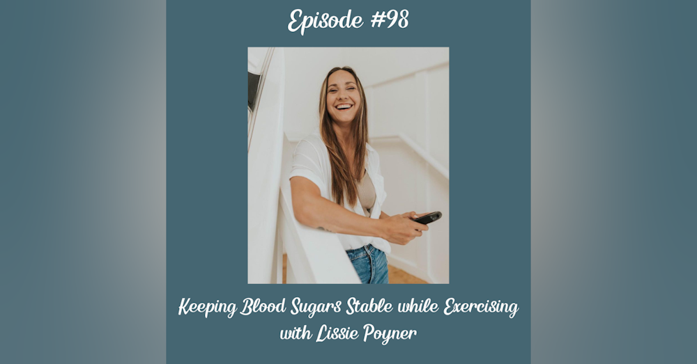 #98 Tips and Tricks for Keeping Blood Sugar Stable While Exercising with Lissie Poyner of Needles and Spoons