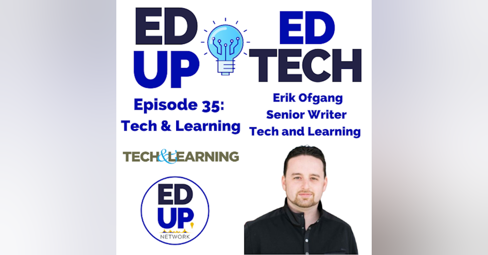 35: Talking Tech, Learning and Teaching with Erick Ofgang, Senior Writer at Tech & Learning