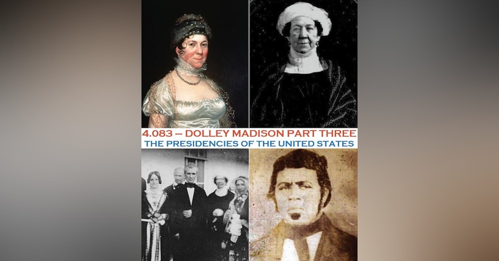 4.083 - Dolley Madison Part Three