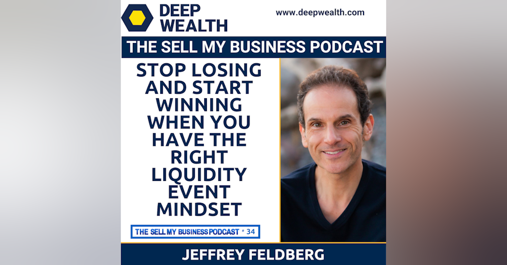 Stop Losing And Start Winning When You Have The Right Liquidity Event Mindset (#034)