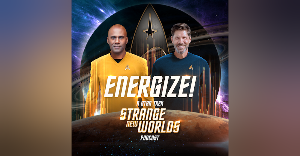 Energize: Strange New Worlds Episode #10 