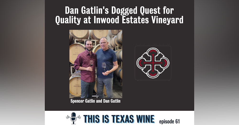 Dan Gatlin's Dogged Quest for Quality at Inwood Estates Winery