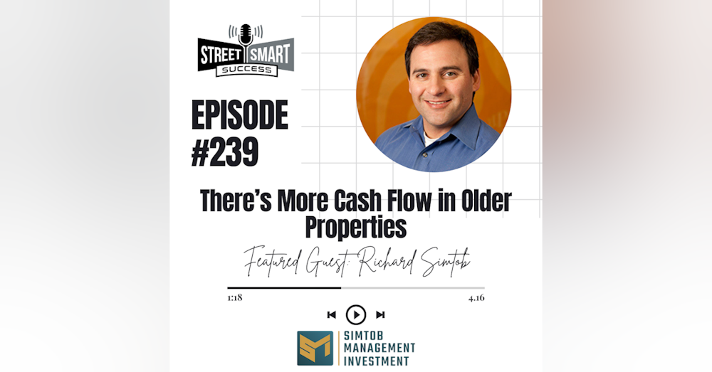 239: There’s More Cash Flow In Older Properties