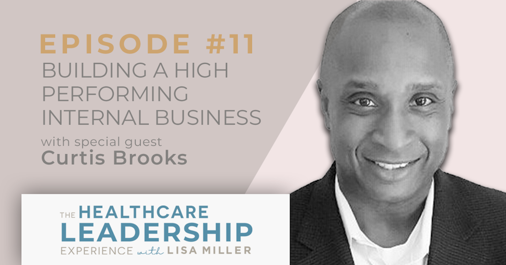 Building a High Performing Internal Business Case with Curtis Brooks | E.11